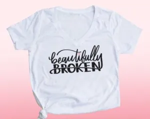 Beautifully Broken Cute Customized Shirt For Women