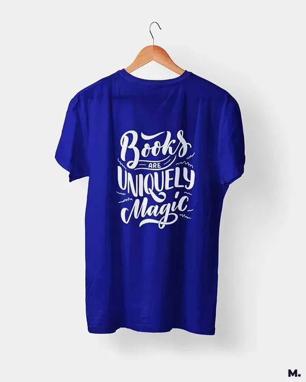Books are uniquely magic printed t shirts