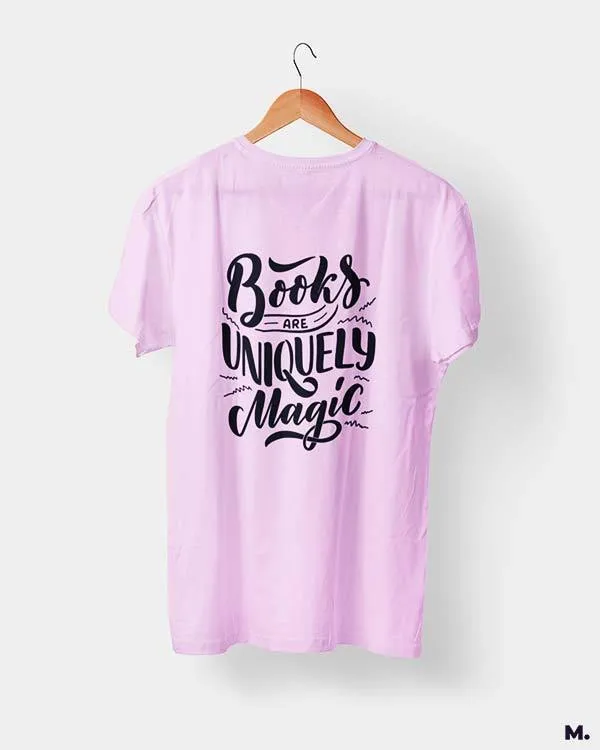 Books are uniquely magic printed t shirts
