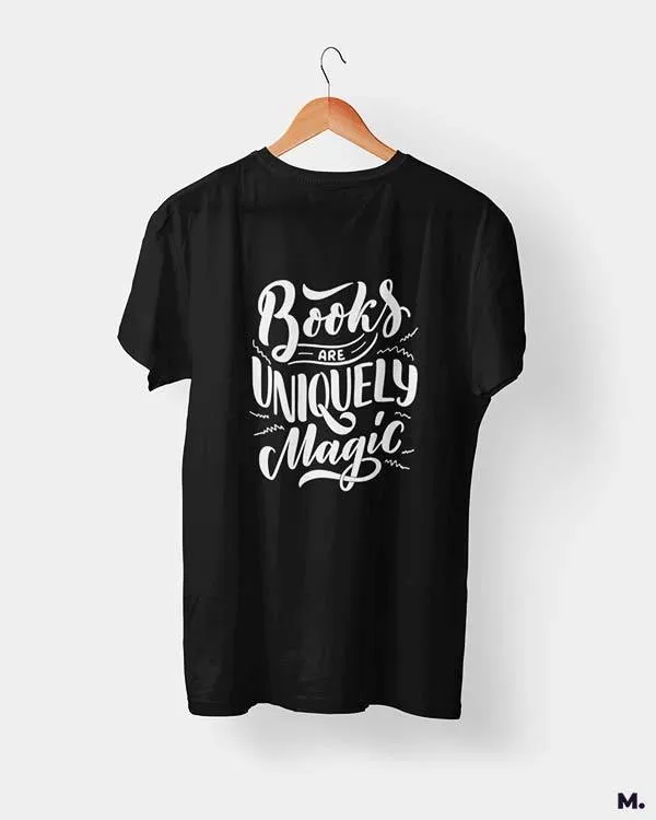 Books are uniquely magic printed t shirts