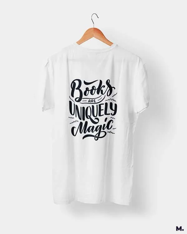 Books are uniquely magic printed t shirts