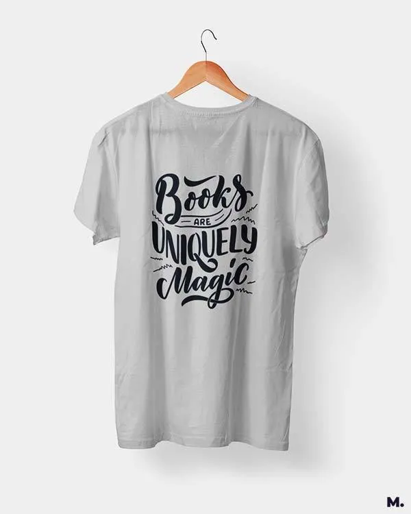 Books are uniquely magic printed t shirts
