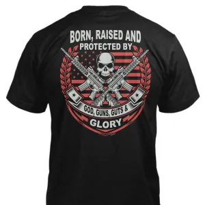 Born Raised and Protected by God, Guts, Guns and Glory