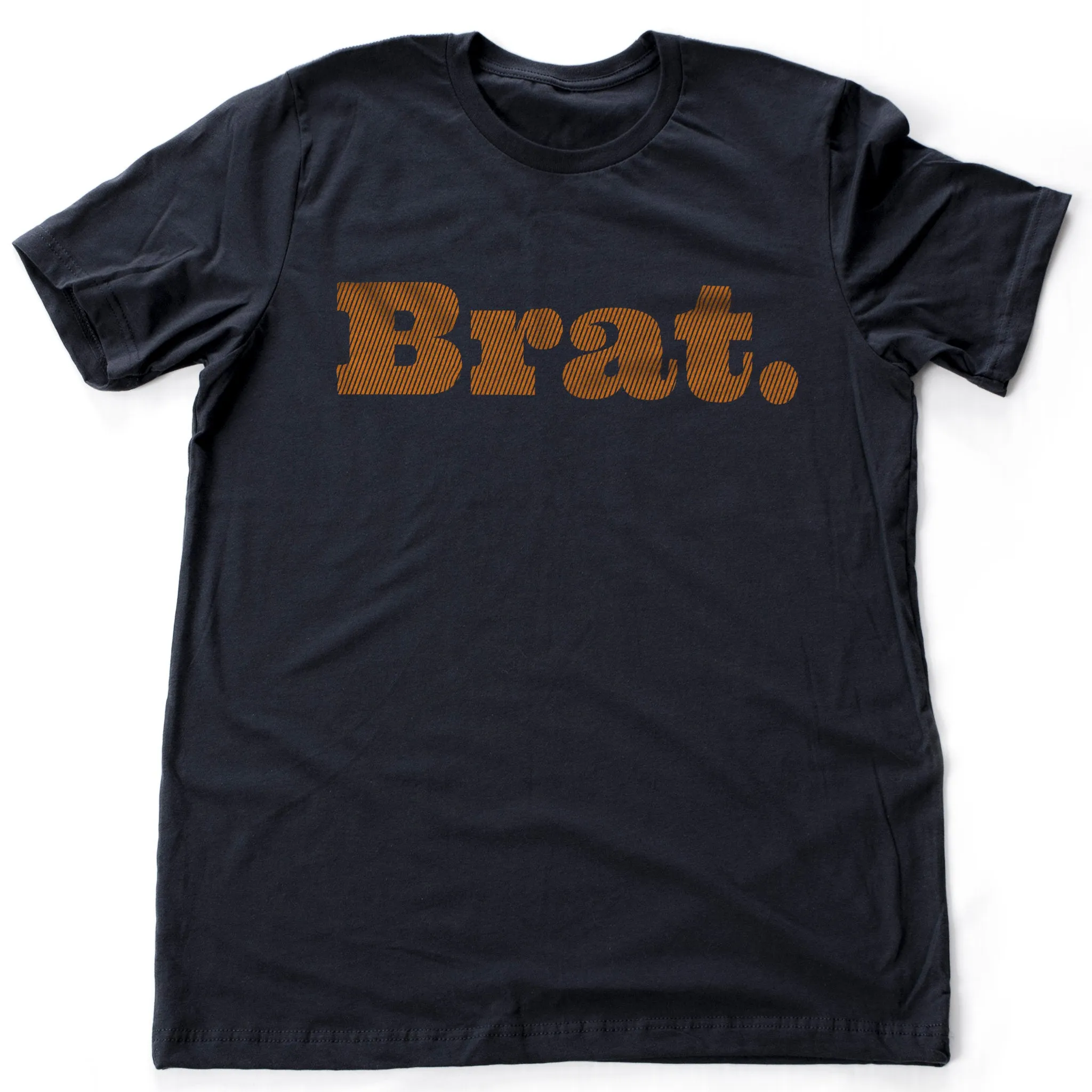Brat. — Sarcastic Graphic Premium Unisex T-Shirt