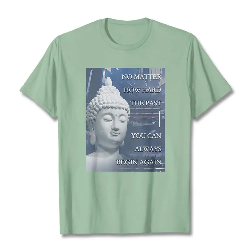 Buddha Stones You Can Always Begin Again Tee T-shirt