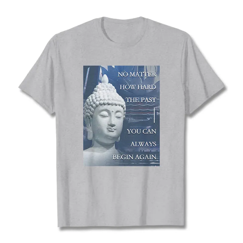 Buddha Stones You Can Always Begin Again Tee T-shirt