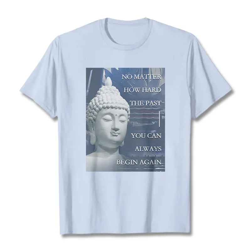 Buddha Stones You Can Always Begin Again Tee T-shirt