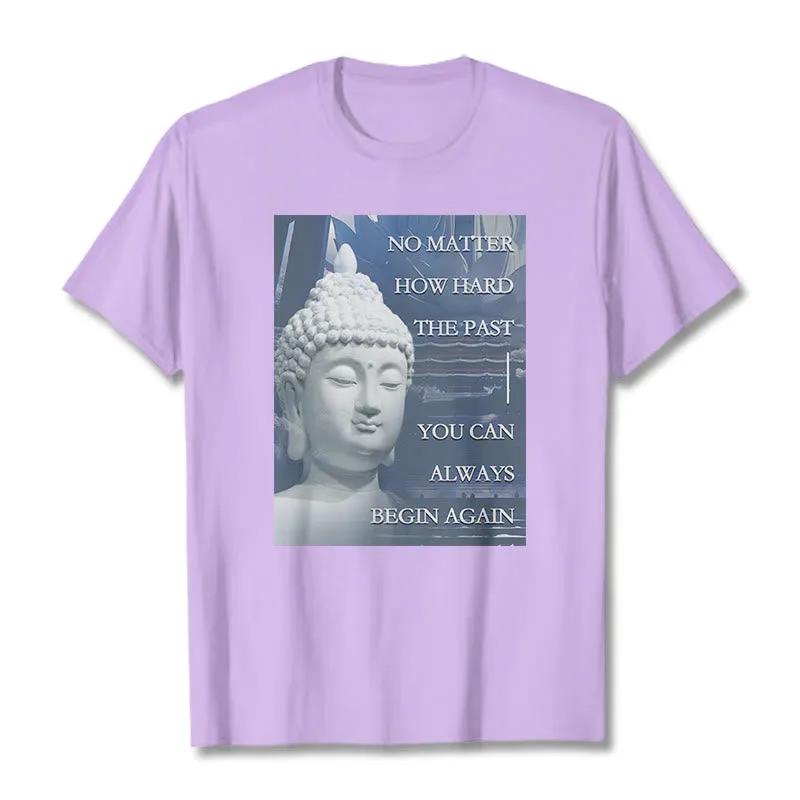 Buddha Stones You Can Always Begin Again Tee T-shirt