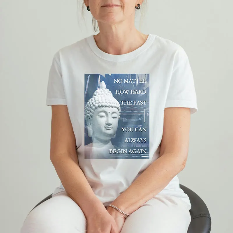 Buddha Stones You Can Always Begin Again Tee T-shirt