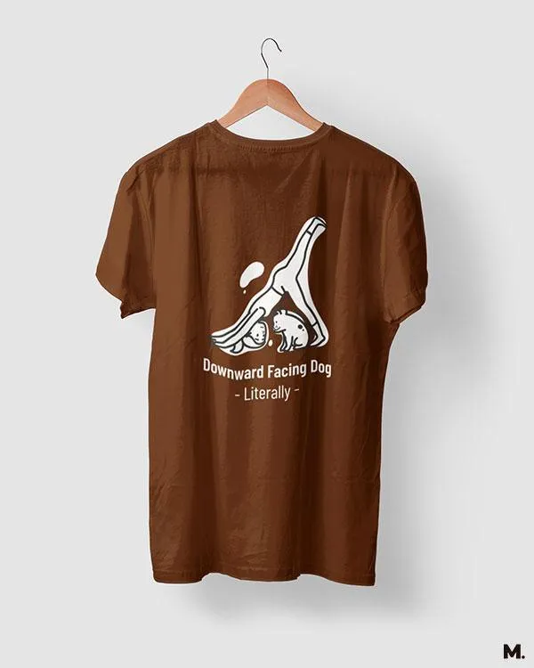 Downward facing dog literally, printed t shirts