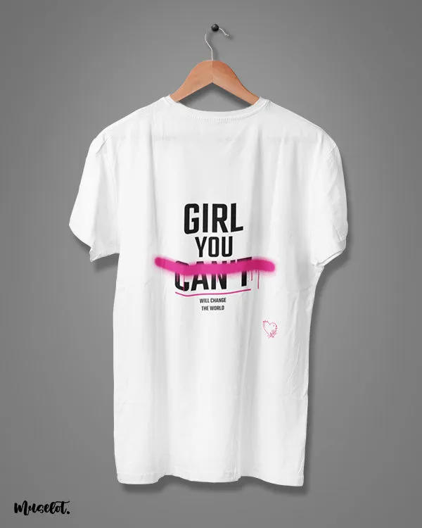 Girl you will change the world printed t shirts