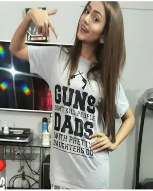 Grey Guns and Dads Pretty Daughters Do Printed T-Shirt For Her