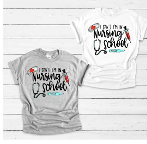 I can't, Im in Nursing school T SHIRT