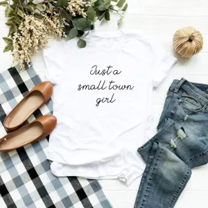 Just a small town girl tshirt ladies tees graphic funny ladies graphic tees