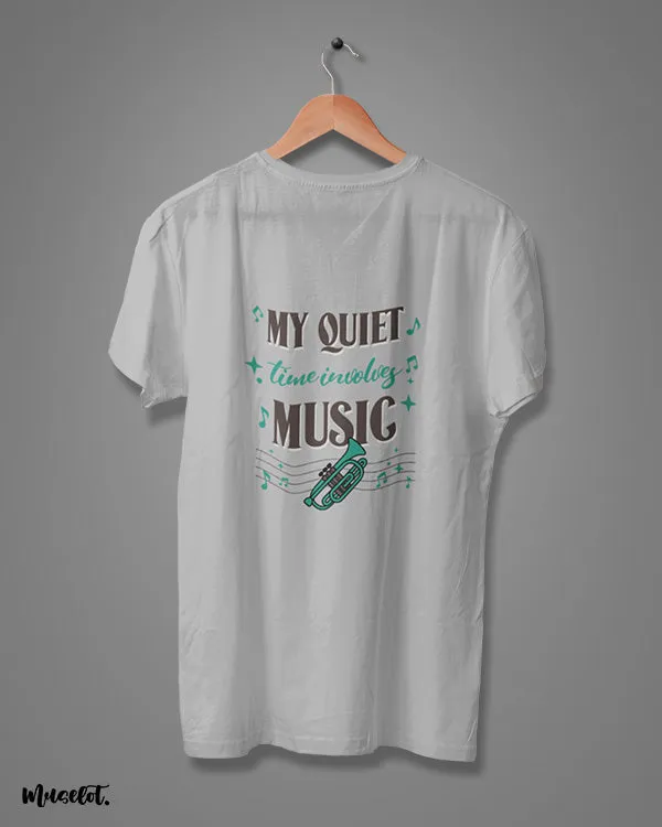 My quiet time involves music printed t shirts