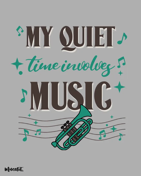 My quiet time involves music printed t shirts