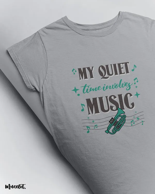 My quiet time involves music printed t shirts