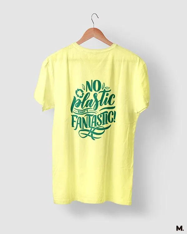 No plastic, that's fantastic printed t shirts