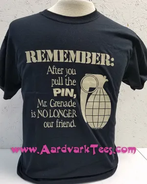 Remember: After you pull the pin, Mr. Grenade is no longer our friend