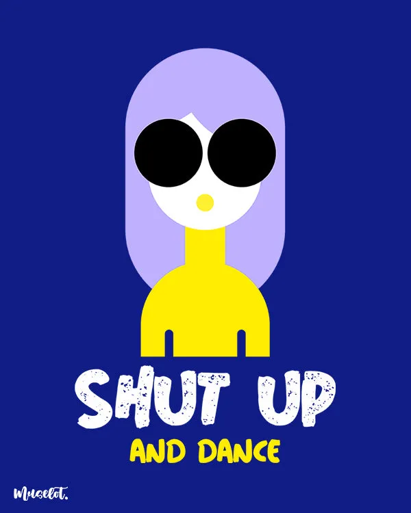 Shut up and dance printed t shirts