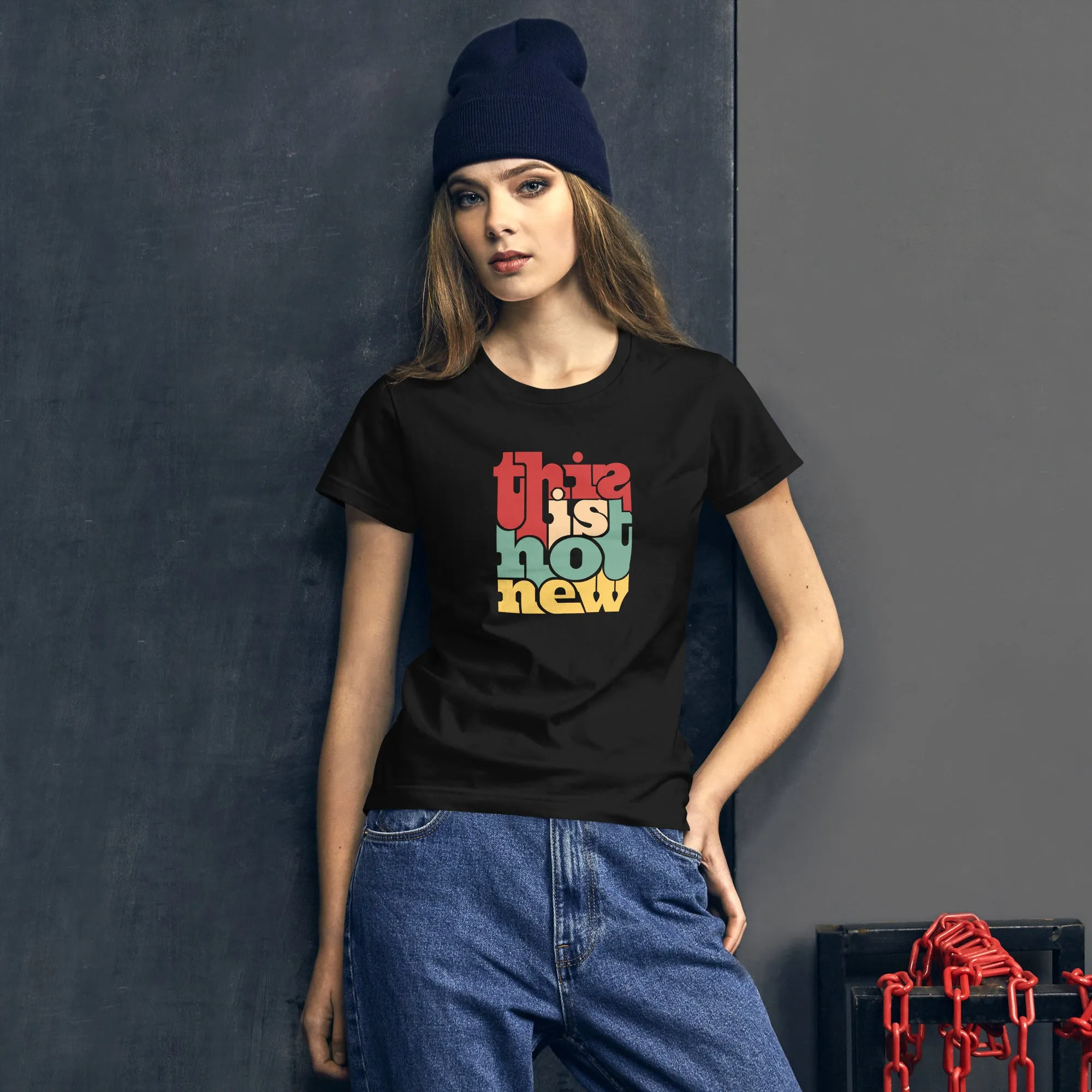 Women's Basic Tee - This Is Not New!